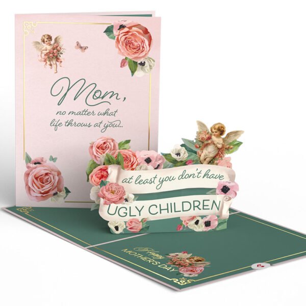 At Least You Don't Have Ugly Children Mother's Day Pop-Up Card
