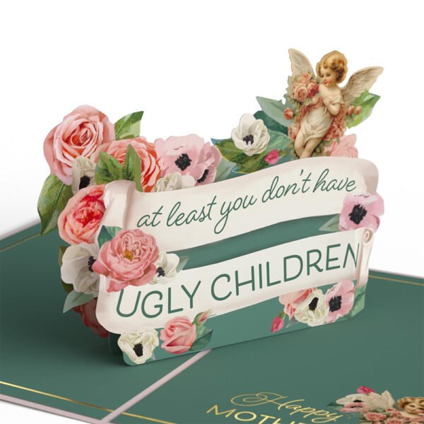 At Least You Don't Have Ugly Children Mother's Day Pop-Up Card - 图片 2